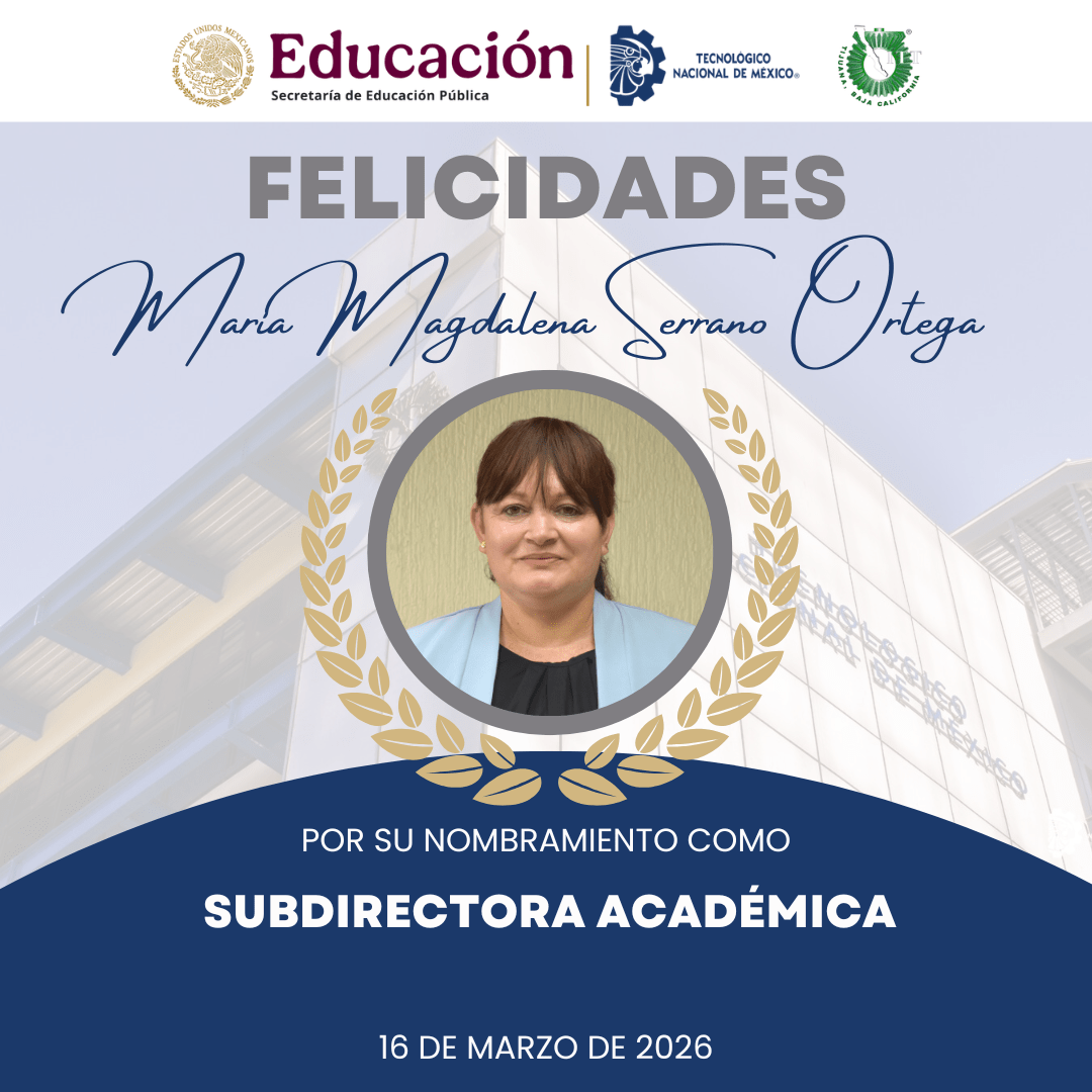 Cambio en la Subdirección Académica del TecNM – Instituto Tecnológico de Tijuana