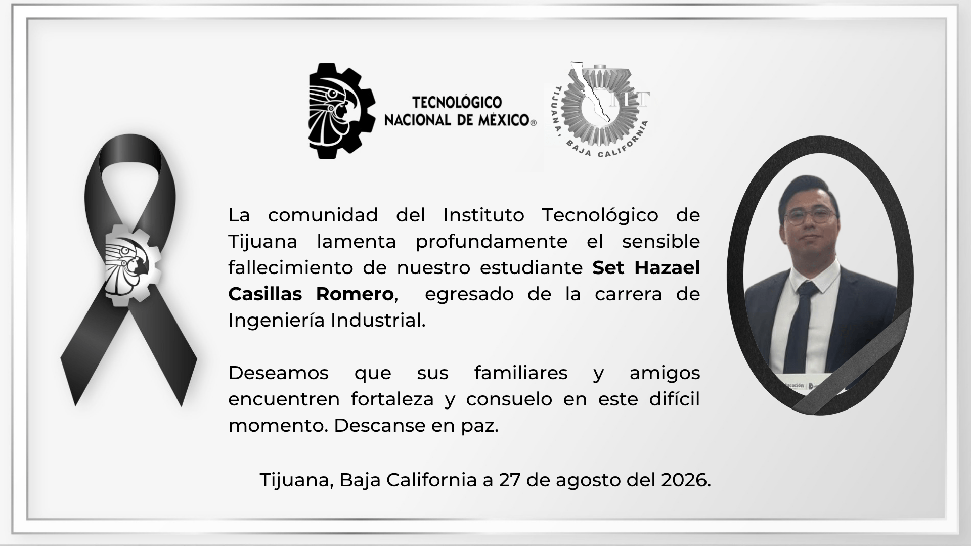 La comunidad del Instituto Tecnológico de Tijuana lamenta profundamente el sensible fallecimiento de nuestro estudiante Set Hazael Casillas Romero
