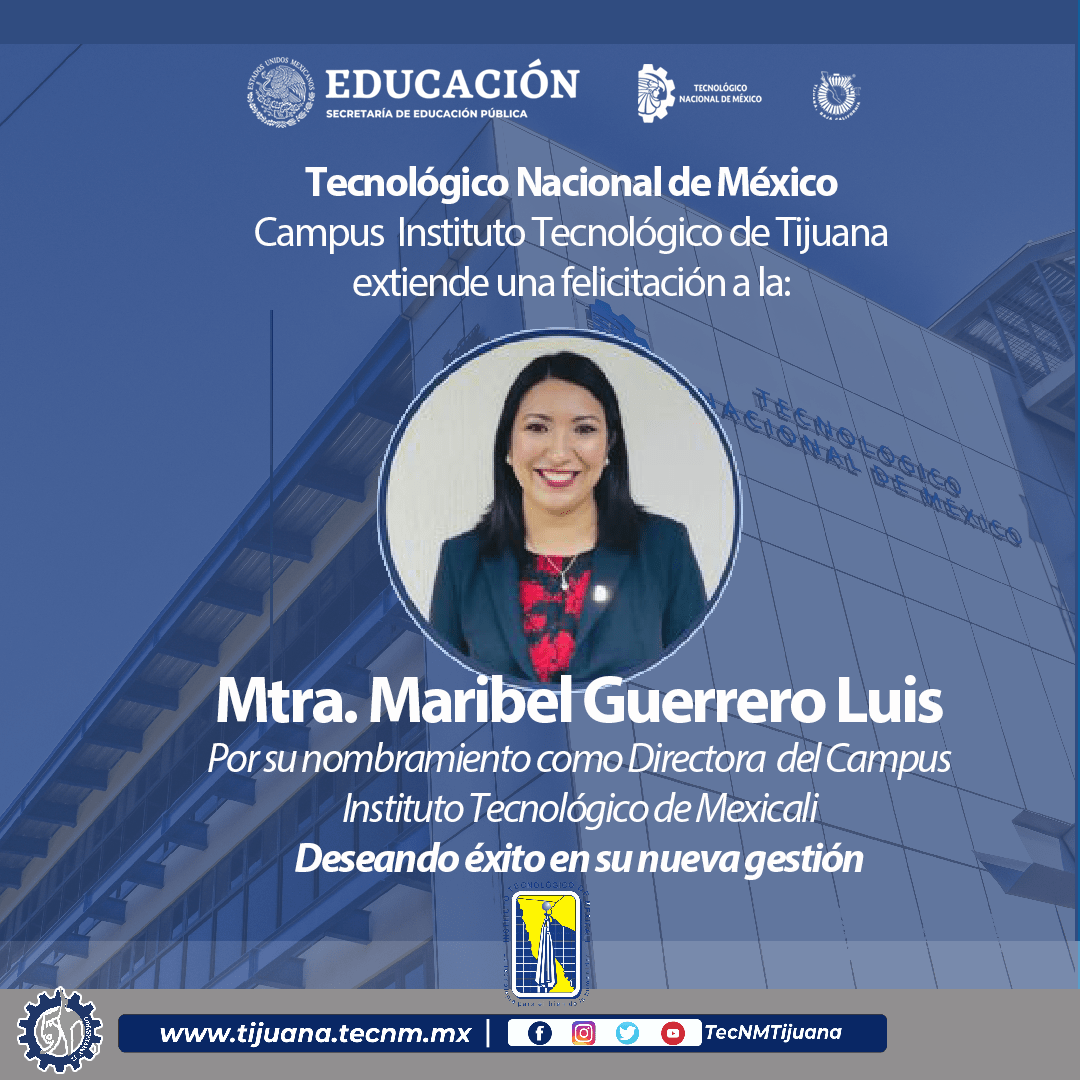 IT Tijuana felicita a la Mtra. Maribel Guerrero Luis por su nombramiento como Directora del Campus IT Mexicali
