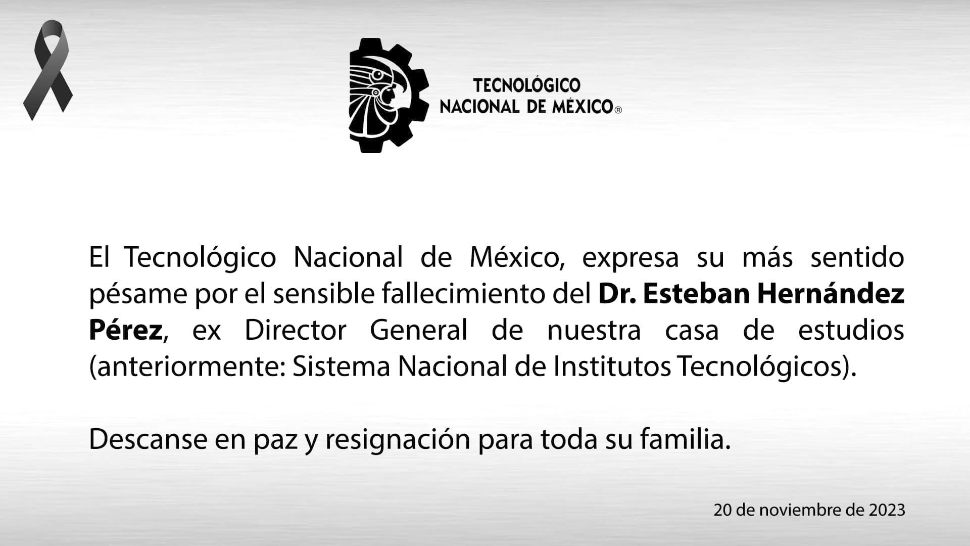 El Tecnológico Nacional de México, expresa su más sentido pésame por el sensible fallecimiento del Dr. Esteban Hernández Pérez