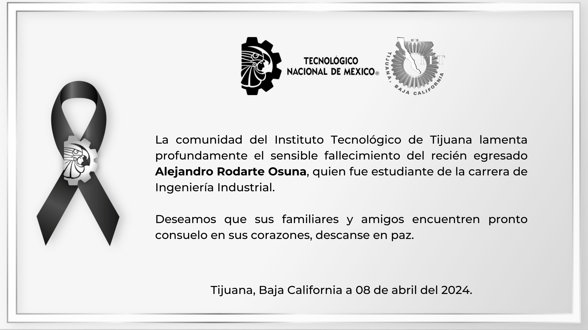 La comunidad del Instituto Tecnológico de Tijuana lamenta profundamente el sensible fallecimiento del recién egresado Alejandro Rodarte Osuna